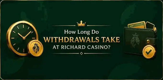 How long do withdrawals take at Richard Casino
